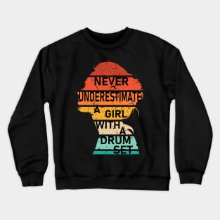 Never Underestimate a Girl with a Drum Set Crewneck Sweatshirt